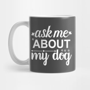 Ask Me About My Dog Mug